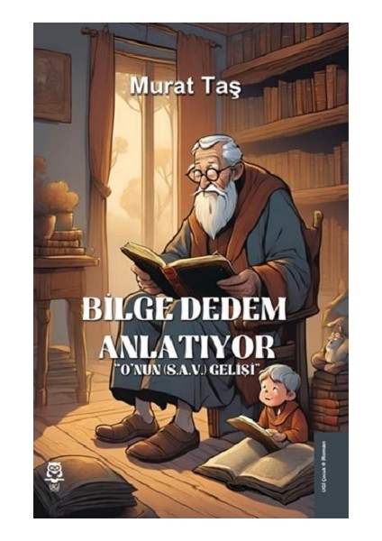 Bilge Dedem Anlatıyor ''o'nun (S.a.v.) Gelişi''