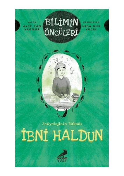 Ibni Haldun: Bilimin Öncüleri - Sosyoloji Ilminin Babası