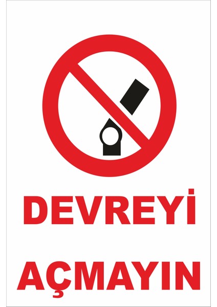 Devreyi Açmayın Levhası