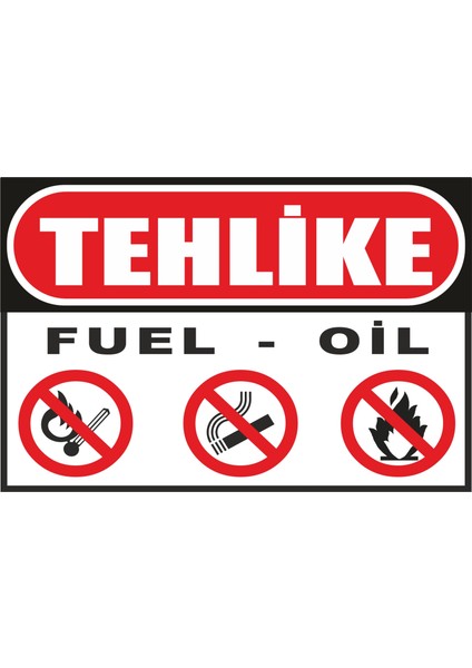 Tehlike Fuel/oil Uyarı Levhası Tabelası