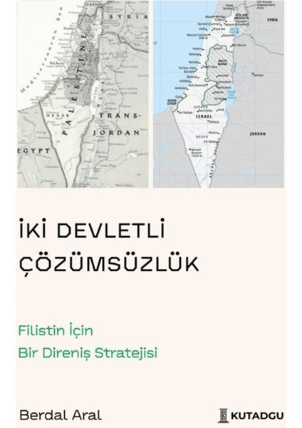 Iki Devletli Çözümsüzlük – Filistin Için Bir Direniş Stratejisi