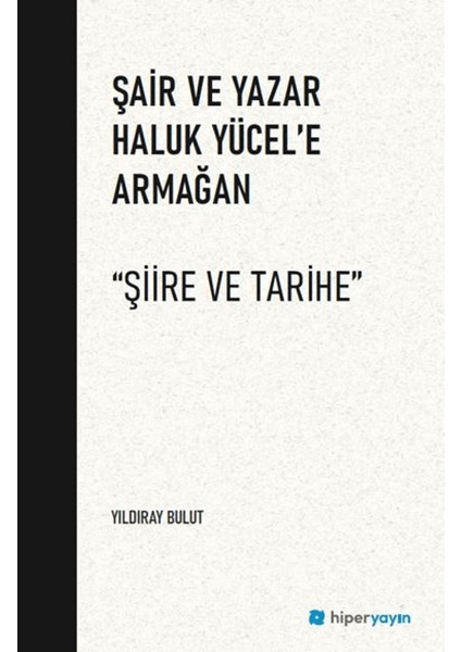Şair ve Yazar Haluk Yücel’e Armağan “şiire ve Tarihe”