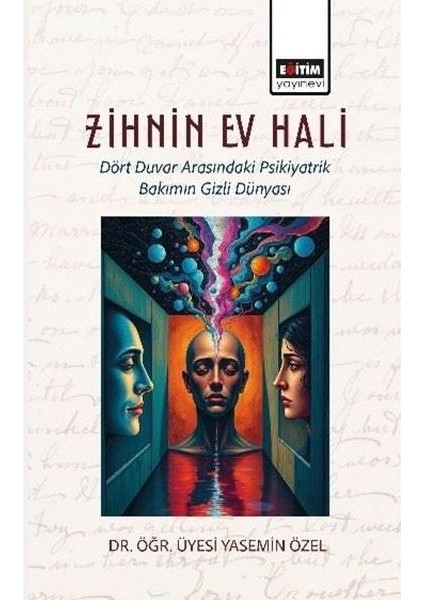 Zihnin Ev Hali Dört Duvar Arasındaki Psikiyatrik Bakımın Gizli Dünyası