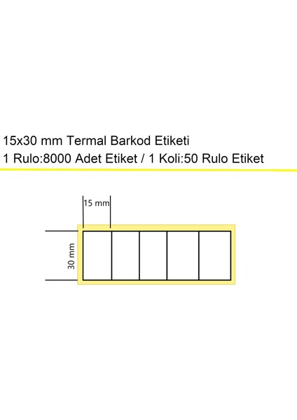15X30 mm Termal 5'li Ürün Barkod Etiketi 1 Rulo: 8000 Adet Etiket 1 Koli: 50 Rulo Etiket fiyatları