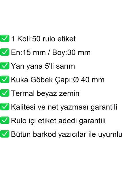 15X30 mm Termal 5'li Ürün Barkod Etiketi 1 Rulo: 8000 Adet Etiket 1 Koli: 50 Rulo Etiket modelleri