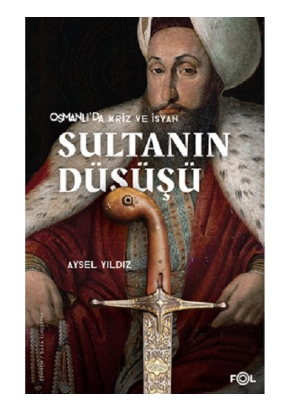 Osmanlı'da Kriz ve Isyan Sultanın Düşüşü