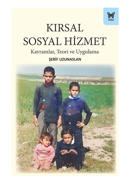 Kırsal Sosyal Hizmet: Kavramlar, Teori ve Uygulama