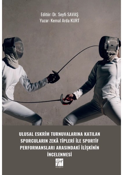 Ulusal Eskrim Turnuvalarına Katılan Sporcuların Zekâ Tipleri Ile Sportif Performansları Arasındaki Ilişkinin Incelenmesi