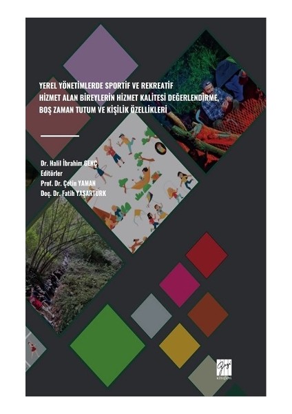 Yerel Yönetimlerde Sportif ve Rekreatif Hizmet Alan Bireylerin Hizmet Kalitesi Değerlendirme, Boş Zaman Tutum ve Kişilik Özellikleri