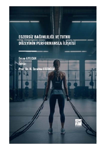 Egzersiz Bağımlılığı ve Tutku Düzeyinin Performansla Ilişkisi
