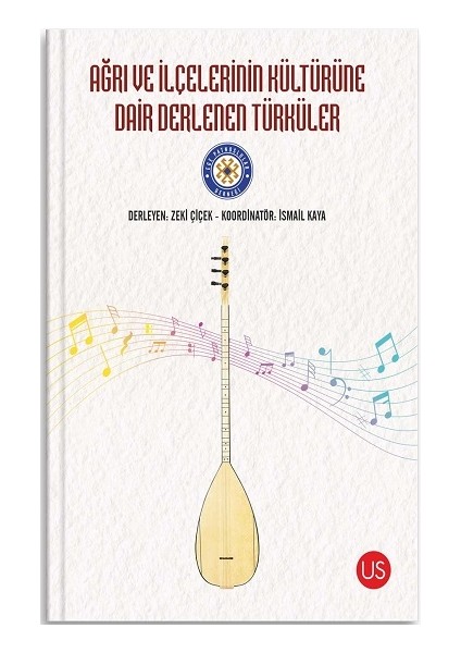 Ağrı ve Ilçelerinin Kültürüne Dair Derlenen Türküler