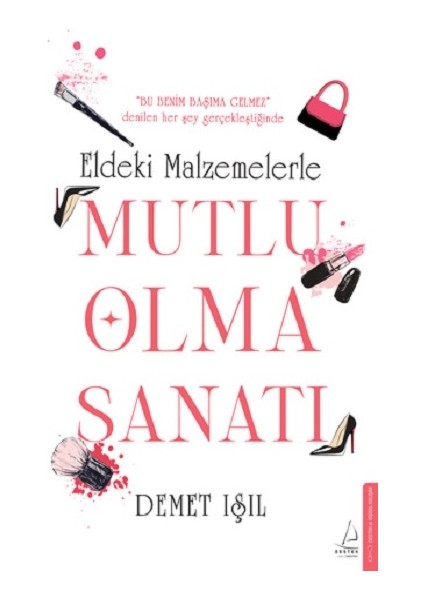 Eldeki Malzemelerle Mutlu Olma Sanatı