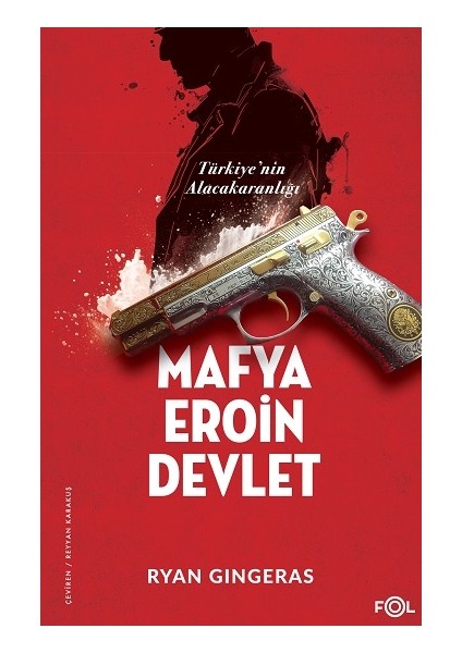 Mafya, Eroin, Devlet - Türkiye’nin Alacakaranlığı