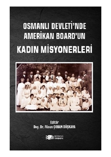 Osmanlı Devleti'nde Amerikan Board'un Kadın Misyonerleri