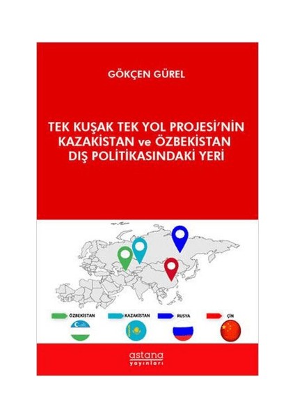 Tek Kuşak Tek Yol Projesi’nin Kazakistan ve Özbekistan Dış Politikasındaki Yeri