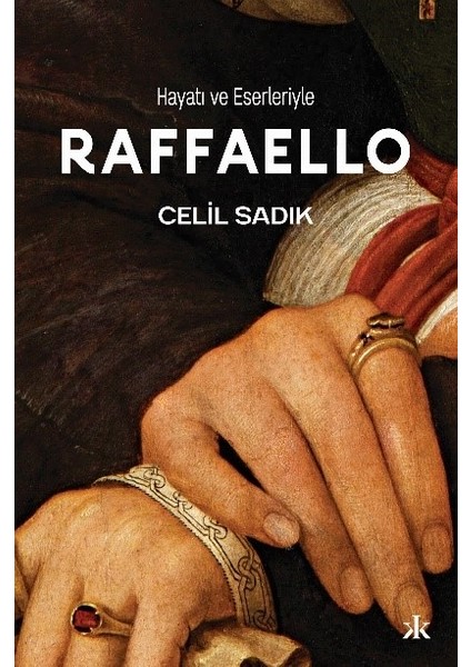 Hayatı ve Eserleriyle Raffaello