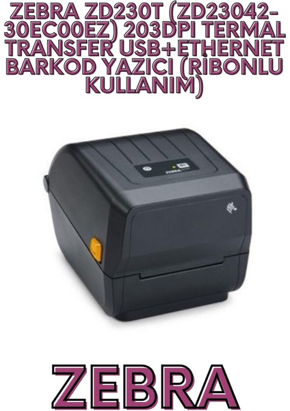 ZD230T (ZD23042-30EC00EZ) 203DPI Termal Transfer Usb+Ethern