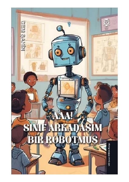 Aaa! Sınıf Arkadaşım Bir Robotmuş!