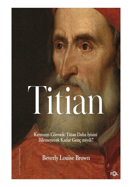 Kırmızıyı Görmek: Titian Daha Iyisini Bilemeyecek Kadar Genç Miydi?