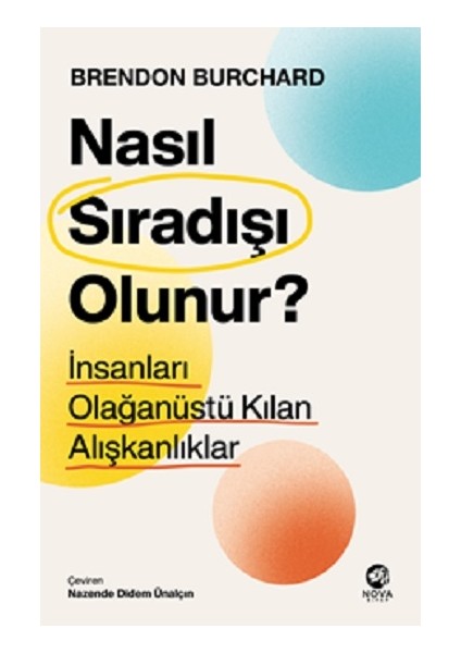 Nasıl Sıradışı Olunur? - Insanları Olağanüstü Kılan Alışkanlıklar