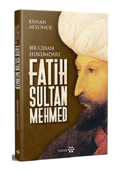 Bir Cihan Hükümdarı Fatih Sultan Mehmed (Ciltli)