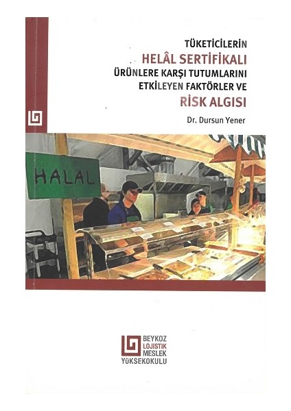 Tüketicilerin Helal Sertifikalı Ürünlere Karşı Tutumlarını Etkileyen Faktörler ve Risk Algısı