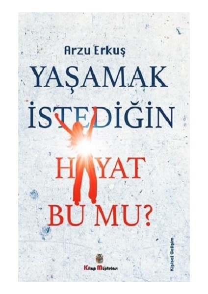 Yaşamak Istediğin Hayat Bu Mu?