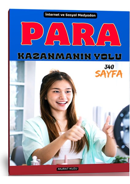 Internet ve Sosyal Medyadan Para Kazanmanın Yolu (340 Sayfa-Renkli)