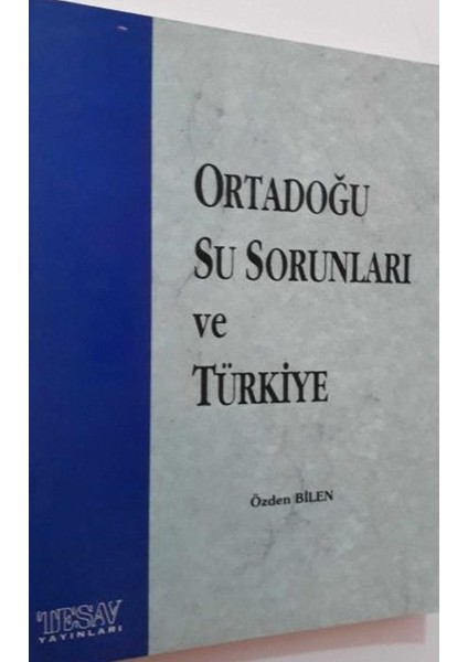 Ortadoğu Su Sorunları ve Türkiye - Özden Bilen (2009 Basım)