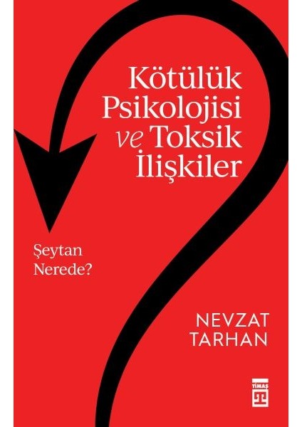 Kötülük Psikolojisi ve Toksik Ilişkiler
