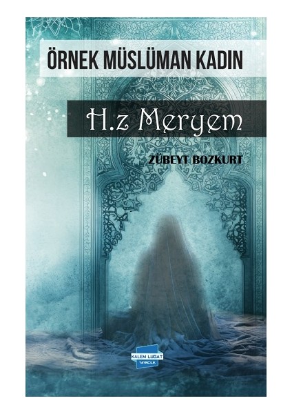 Örnek Müslüman Kadın Hz. Meryem