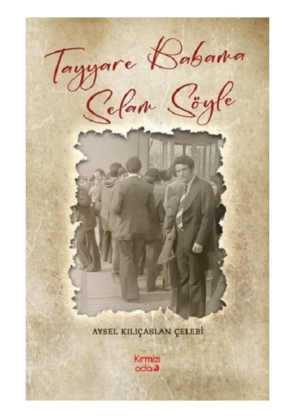 Tayyare Babama Selam Söyle