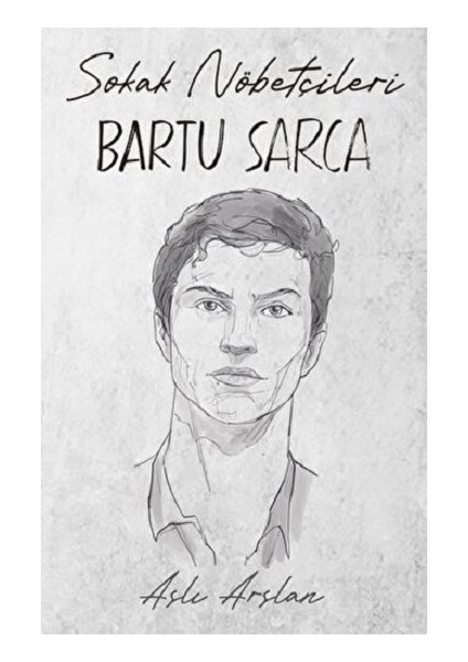 Sokak Nöbetçileri: Bartu Sarca