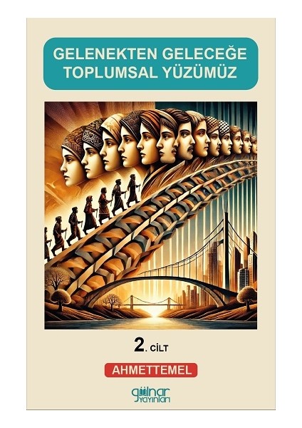 Gelenekten Geleceğe Toplumsal Yüzümüz (2)
