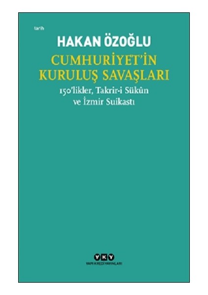 Cumhuriyet’in Kuruluş Savaşları / 150’LIKLER, Takrir-I Sukun ve Izmir Suikastı