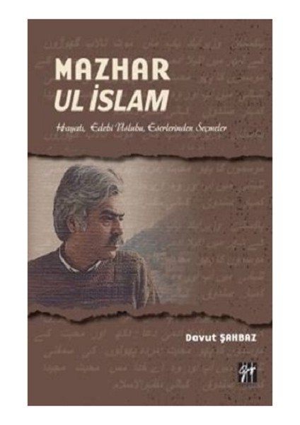 Mazhar Ul Islam-Hayatı, Edebi Üslubu, Eserlerinden Seçmeler