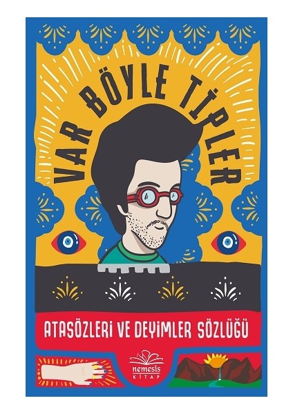 Var Böyle Tipler Atasözleri ve Deyimler Sözlüğü