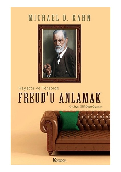 Freud’u Anlamak: Hayatta ve Terapide