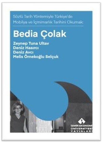 Sözlü Tarih Yöntemiyle Türkiye'de Mobilya ve Içmimarlık Tarihini Okumak