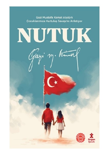 Nutuk - Gazi Mustafa Kemal Atatürk Çocuklarımıza Kurtuluş Savaşı'nı Anlatıyor