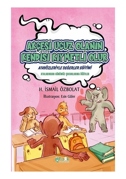 Akçesi Ucuz Olanın Kendisi Kıymetli Olur (Atasözleriyle Değerler Eğitimi)