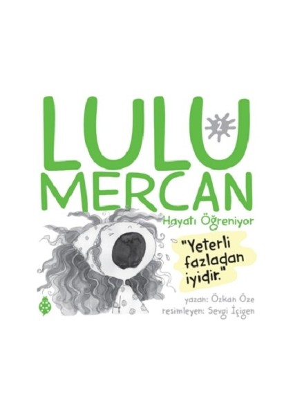 Lulu Mercan Hayatı Öğreniyor 2 - Yeterli Fazladan Iyidir