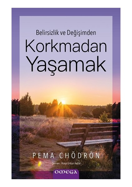 Belirsizlik ve Değişimden - Korkmadan Yaşamak
