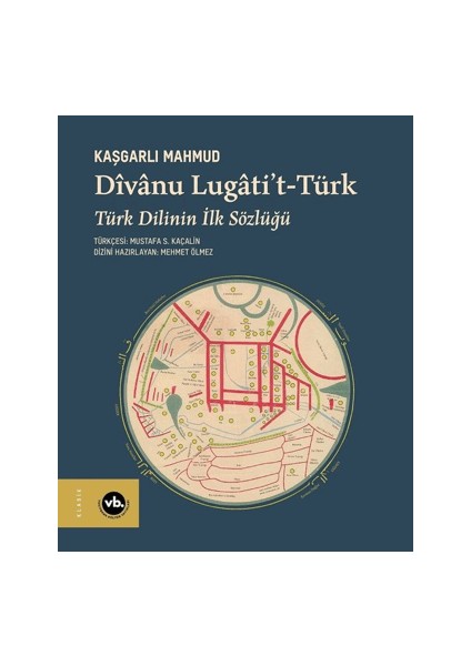 Divanu Lugati't-Türk: Türk Dilinin Ilk Sözlüğü (Ciltli)