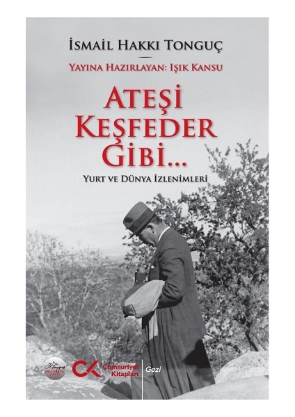 Ateşi Keşfeder Gibi…