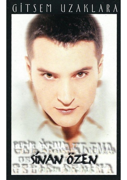 Sinan Özen – Gitsem Uzaklara Dikkat Kaset