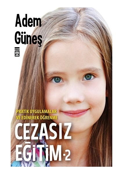 Cezasız Eğitim 2-Pratik Uygulamalar ve Edinerek Öğrenme
