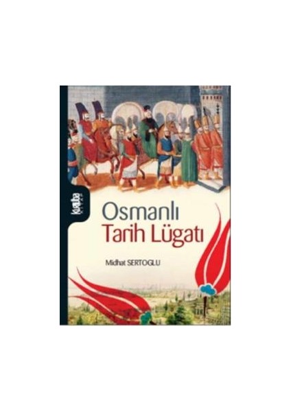 Osmanlı Tarihi Lugatı