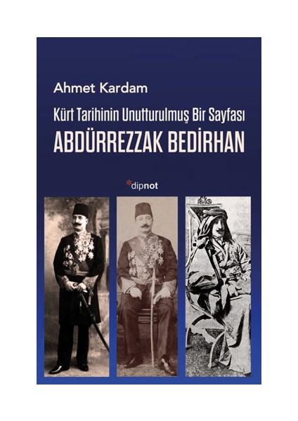 Kürt Tarihinin Unutturulmuş Bir Sayfası Abdürrezzak Bedirhan
