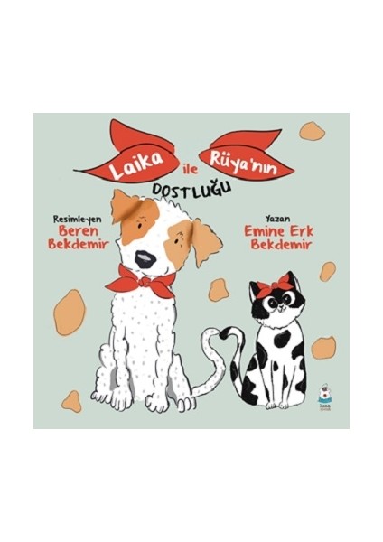 Laika ile Rüya’nın Dostluğu